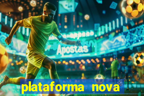 plataforma nova pagando bem